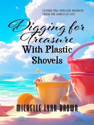 cover image of Digging for Treasure with Plastic Shovels